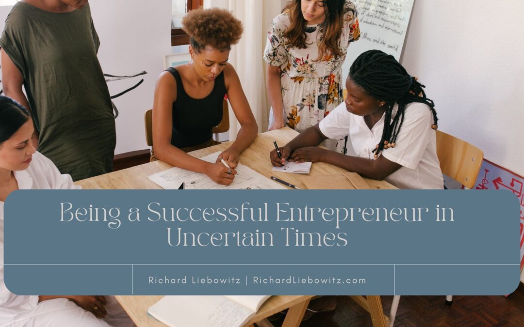 Being a Successful Entrepreneur in Uncertain Times