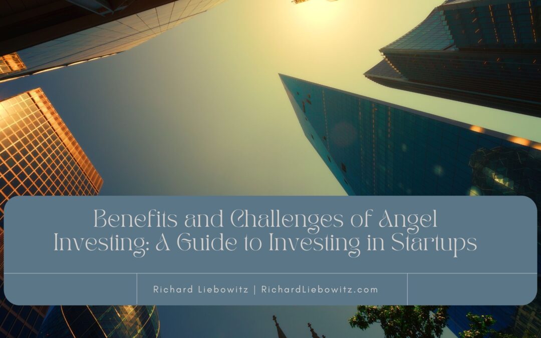 Benefits and Challenges of Angel Investing: A Guide to Investing in Startups
