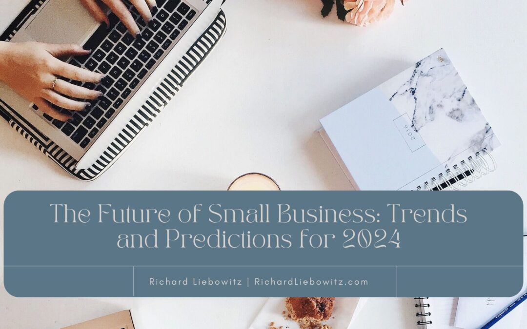 The Future of Small Business: Trends and Predictions for 2024