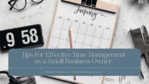 Richard Liebowitz Tips for Effective Time Management as a Small Business Owner